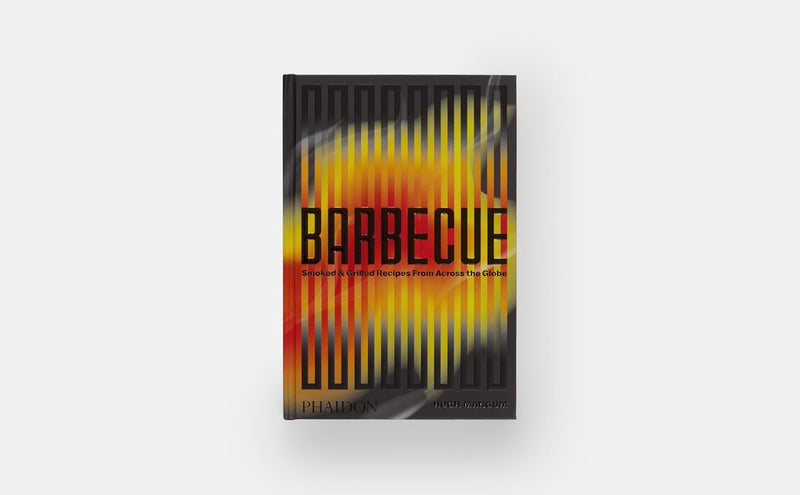 Barbecue: Smoked & Grilled Recipes From Across the Globe