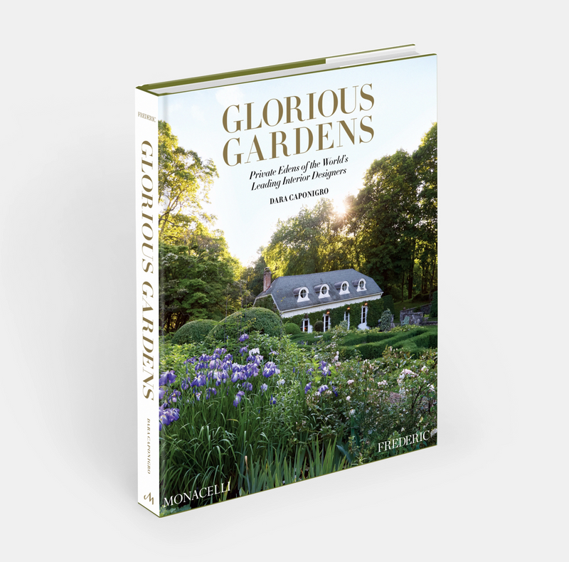 Glorious Gardens: Private Edens of the World's Leading Interior Designers