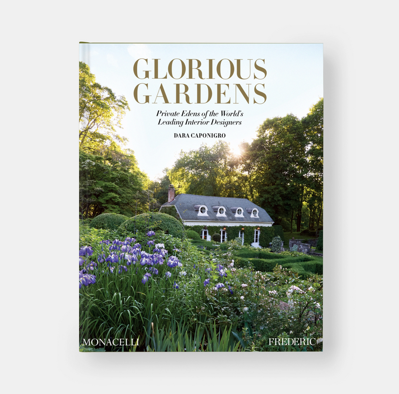 Glorious Gardens: Private Edens of the World's Leading Interior Designers