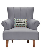 If You Met My Family Embroidered Pillow