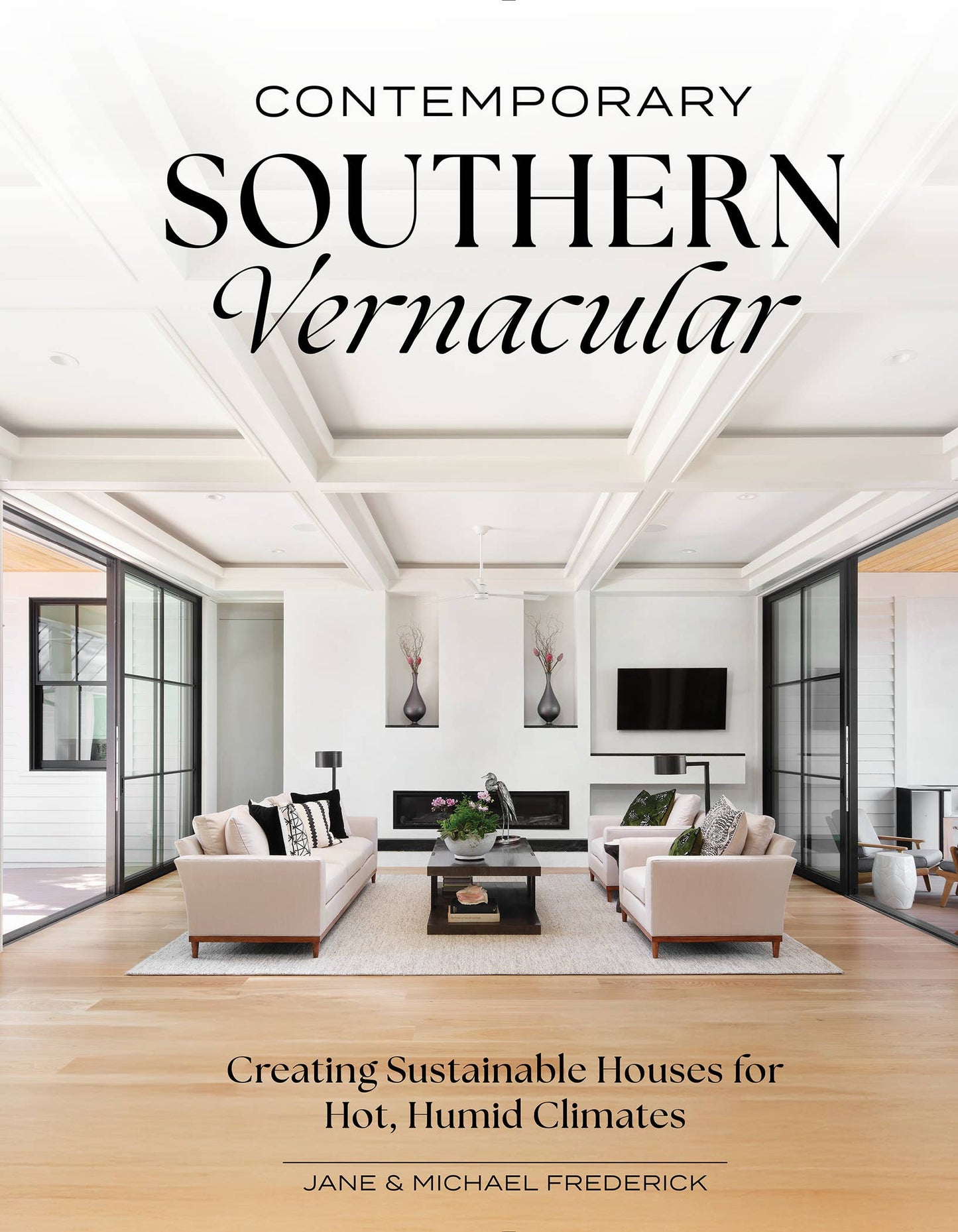 Schiffer Publishing - Contemporary Southern Vernacular: Creating Sustainable House