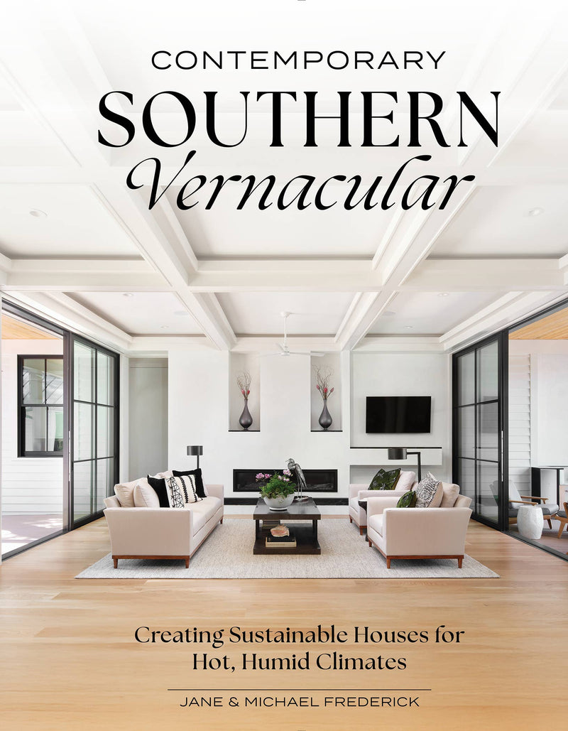 Schiffer Publishing - Contemporary Southern Vernacular: Creating Sustainable House