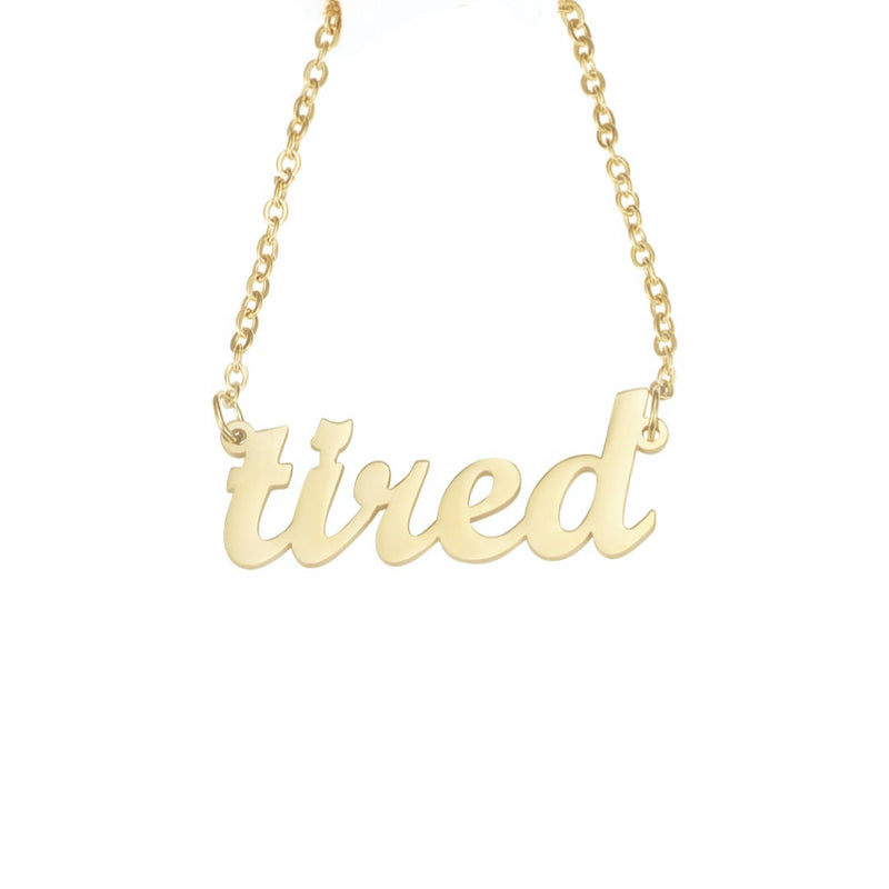 "tired" Nameplate Necklace