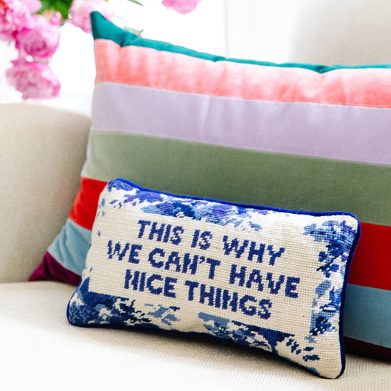 We Can't Have Nice Things Needlepoint Pillow