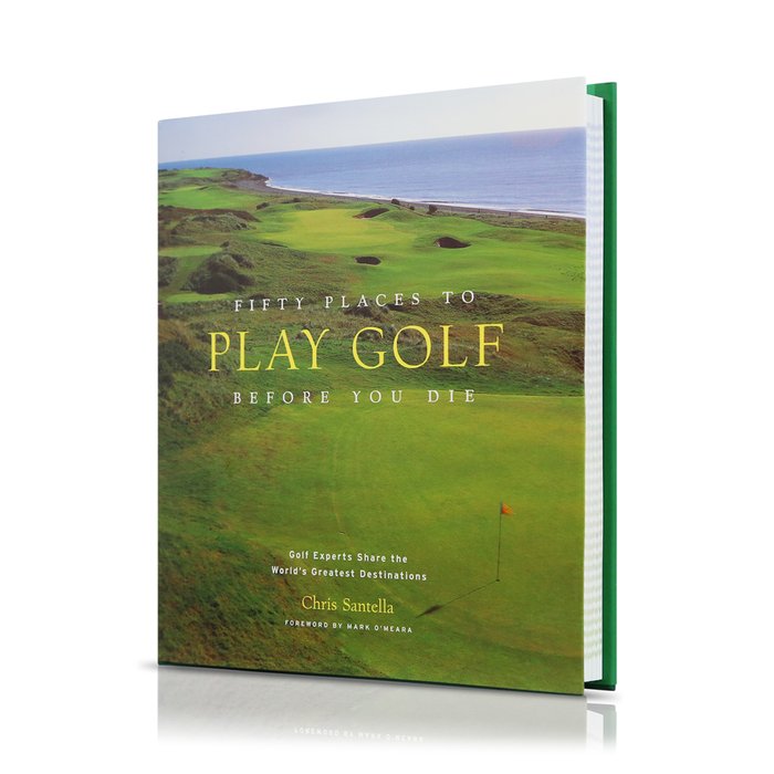 50 Places to Play Golf Before You Die Book