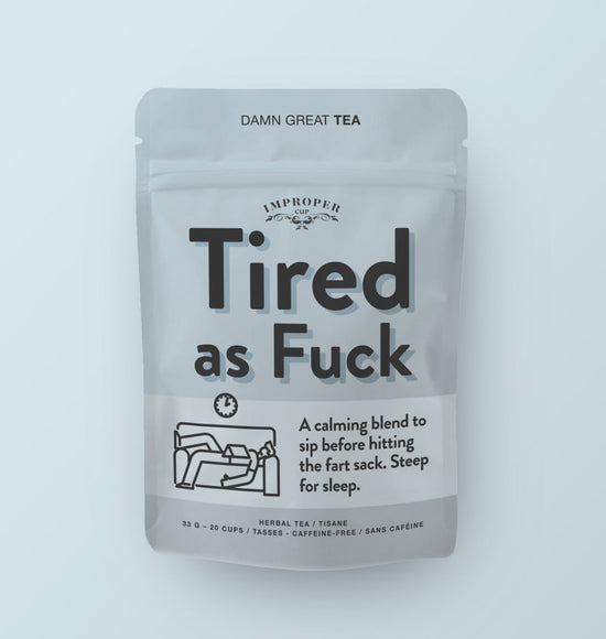 Tired As F*** Tea